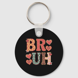 Bruh Funny Meme Brother Greeting Teens Boy Men Val Keychain