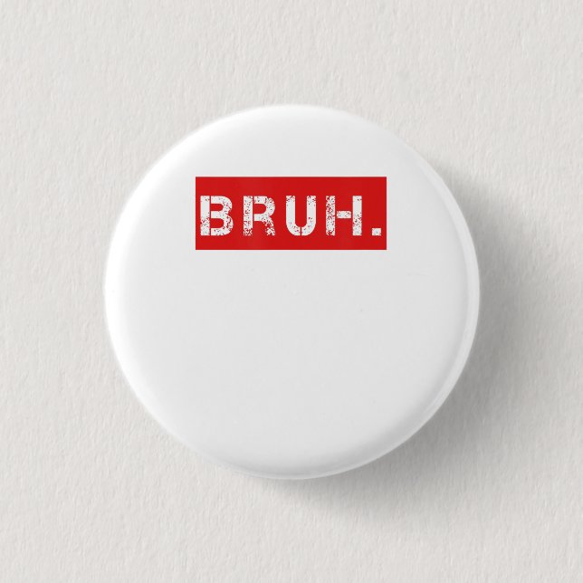 Bruh Funny Meme Saying Brother Greeting Gift Teens 1 Inch Round Button (Front)