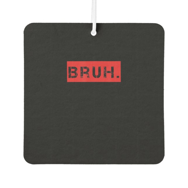 Bruh Funny Meme Saying Brother Greeting Gift Teens Air Freshener (Front)