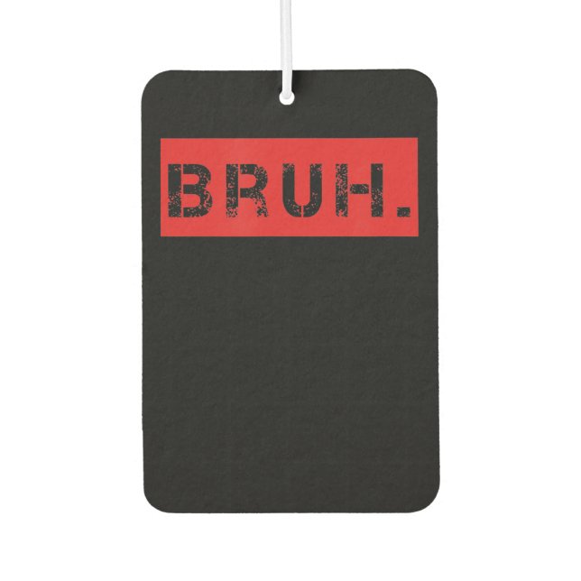 Bruh Funny Meme Saying Brother Greeting Gift Teens Air Freshener (Front)