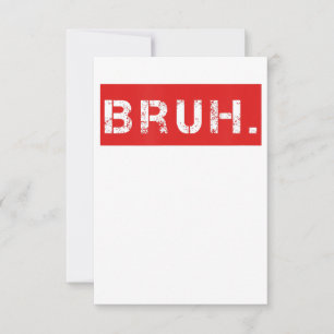 Bruh Funny Meme Saying Brother Greeting Gift Teens RSVP Card
