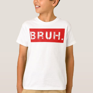 Bruh Funny Meme Saying Brother Greeting Gift Teens T-Shirt