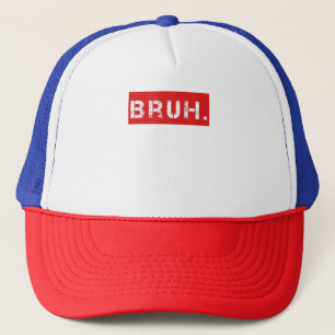 Bruh Funny Meme Saying Brother Greeting Gift Teens Trucker Hat