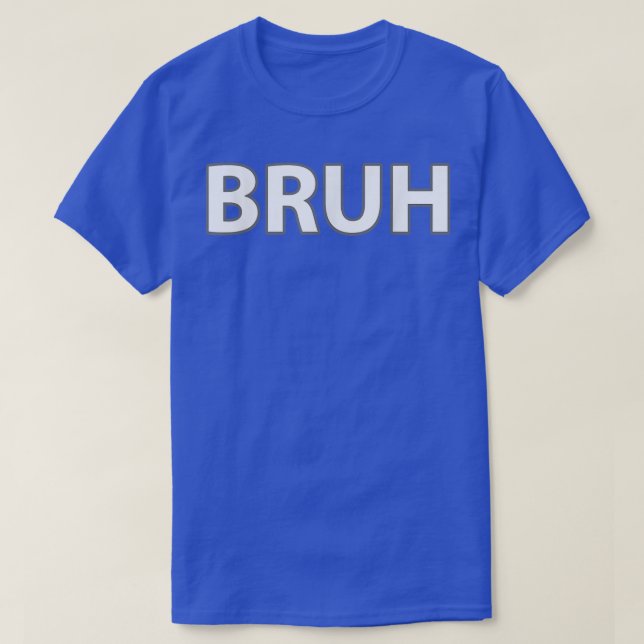 BRUH Funny Meme  T-Shirt (Design Front)