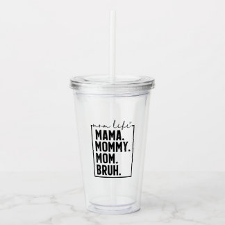Bruh Funny Mom Life Acrylic Tumbler Cup