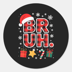 Bruh. Funny Pajama Style Christmas Bruh  Classic Round Sticker