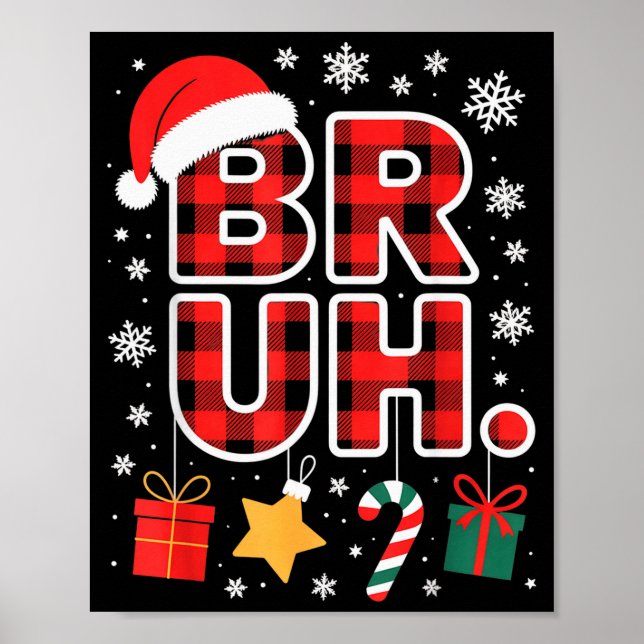 Bruh. Funny Pajama Style Christmas Bruh  Poster (Front)