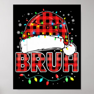Bruh Funny Santa Hat Lights Christmas  Poster