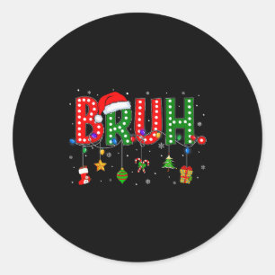 Bruh Funny Saying Bro Teens Boys Kids Christmas Pa Classic Round Sticker