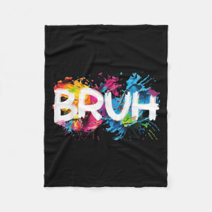 Bruh Funny Saying Meme Bro Mom Slang Boy Girls You Fleece Blanket