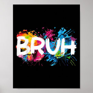 Bruh Funny Saying Meme Bro Mom Slang Boy Girls You Poster