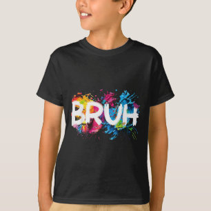 Bruh Funny Saying Meme Bro Mom Slang Boy Girls You T-Shirt