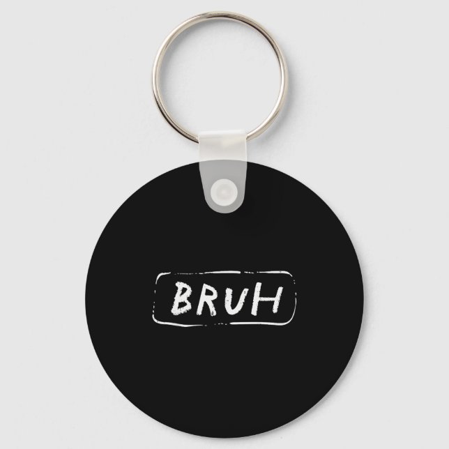 Bruh Funny Saying Slang Brother Meme Brah Men Wome Keychain (Front)
