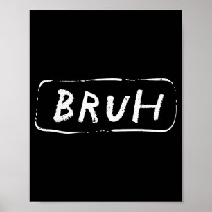 Bruh Funny Saying Slang Brother Meme Brah Men Wome Poster