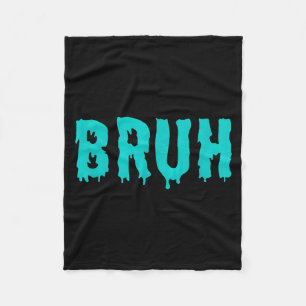 Bruh Funny Sayings Shirts For Men Women Kids  Fleece Blanket