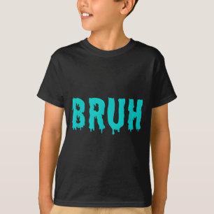 Bruh Funny Sayings Shirts For Men Women Kids Gifts