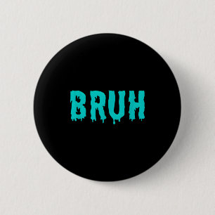 Bruh Funny Sayings Shirts For Men Women Kids Gifts 2 Inch Round Button