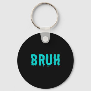 Bruh Funny Sayings Shirts For Men Women Kids Gifts Keychain