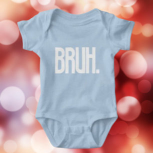BRUH. Funny Slang Baby Bodysuit Cute Bro Humour