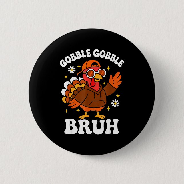 Bruh Funny Thanksgiving Turkey Gobble Boys Girls K 2 Inch Round Button (Front)