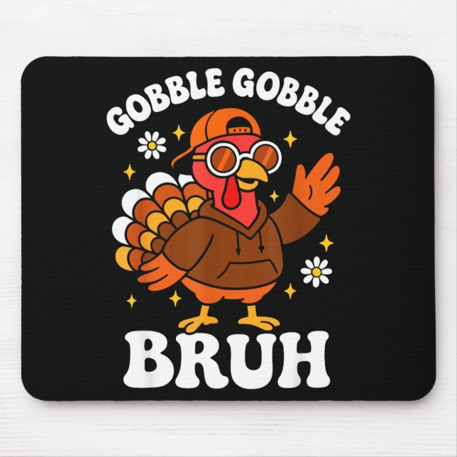 Bruh Funny Thanksgiving Turkey Gobble Boys Girls K Mouse Pad (Front)