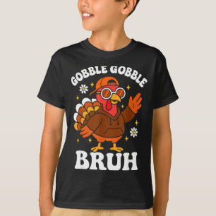 Bruh Funny Thanksgiving Turkey Gobble Boys Girls K T-Shirt