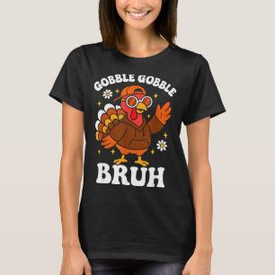 Bruh Funny Thanksgiving Turkey Gobble Boys Girls K T-Shirt