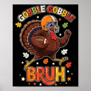Bruh Funny Thanksgiving Turkey Gobble Football Boy Poster