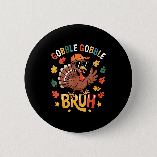 Bruh Funny Thanksgiving Turkey Gobble Shirt Boys G 2 Inch Round Button (Front)