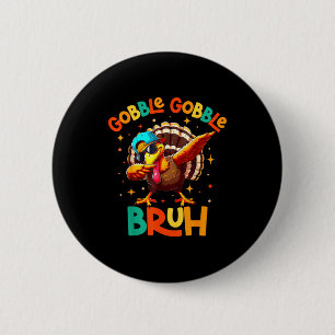 Bruh Funny Thanksgiving Turkey Gobble Shirt Boys G 2 Inch Round Button