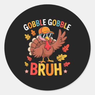 Bruh Funny Thanksgiving Turkey Gobble Shirt Boys G Classic Round Sticker