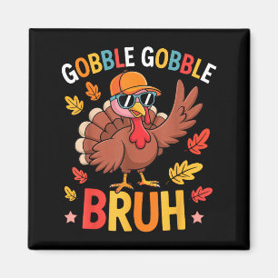 Bruh Funny Thanksgiving Turkey Gobble Shirt Boys G Magnet