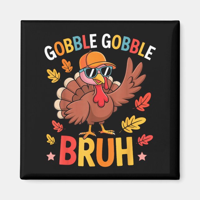 Bruh Funny Thanksgiving Turkey Gobble Shirt Boys G Magnet (Front)