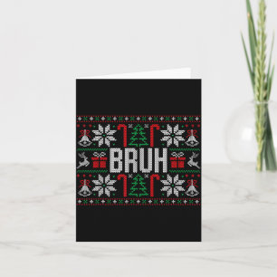 Bruh Funny Ugly Christmas Teens Boys Kids Xmas Paj Card