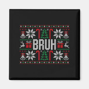 Bruh Funny Ugly Christmas Teens Boys Kids Xmas Paj Magnet