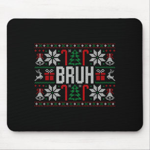 Bruh Funny Ugly Christmas Teens Boys Kids Xmas Paj Mouse Pad