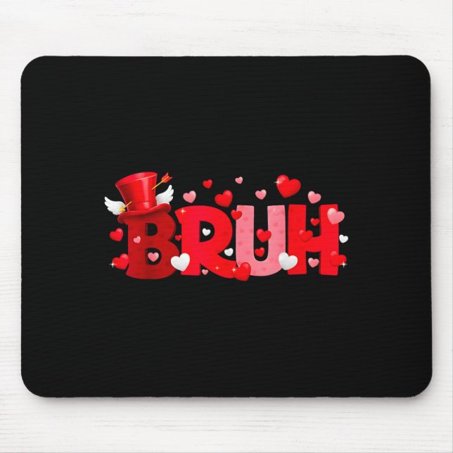 Bruh Funny Valentines Day Kids Boy Men  Mouse Pad (Front)