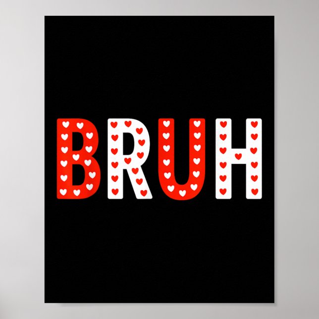 Bruh Funny Valentines Day Kids Boy Men  Poster (Front)