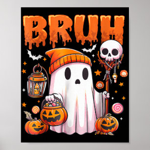 Bruh Ghost Halloween Cute Ghost Trick Or Treat Can Poster