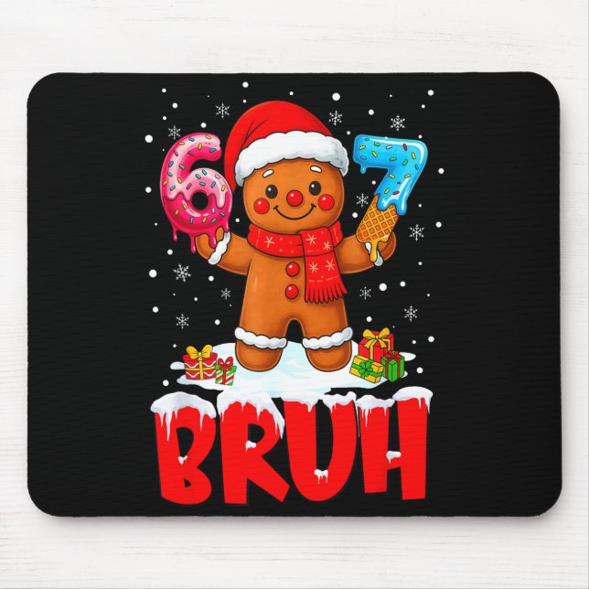 Bruh Gingerbread Six Seven 67 Ice Cream Drip Chris Mouse Pad (Front)