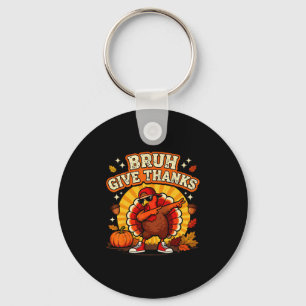 Bruh Give Thanks Dabbing Turkey Boy Funny Thanksgi Keychain
