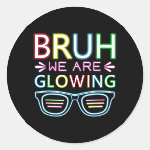 Bruh Glowing in Glowing Meme Hello Summer Vacation Classic Round Sticker