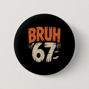 Bruh Halloween 67 Meme 2 Inch Round Button