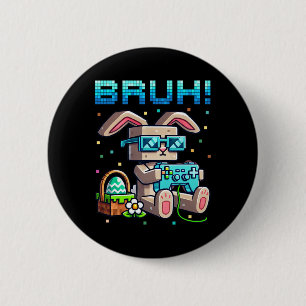 Bruh Happy Easter Bunny Egg Hunt Video Games Gamer 2 Inch Round Button