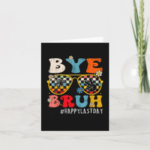 Bruh Happy Last Day Of School End Of School Year T Card
