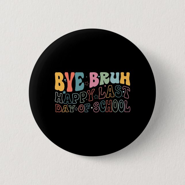Bruh Happy Last Day Of School Funny Meme Teacher S 2 Inch Round Button (Front)