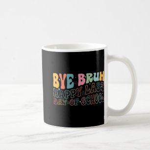Bruh Happy Last Day Of School Funny Meme Teacher S Coffee Mug
