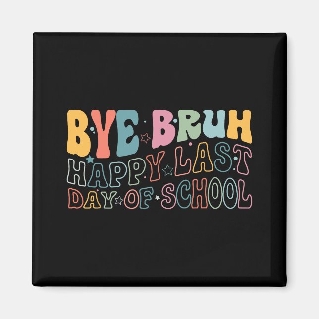 Bruh Happy Last Day Of School Funny Meme Teacher S Magnet (Front)