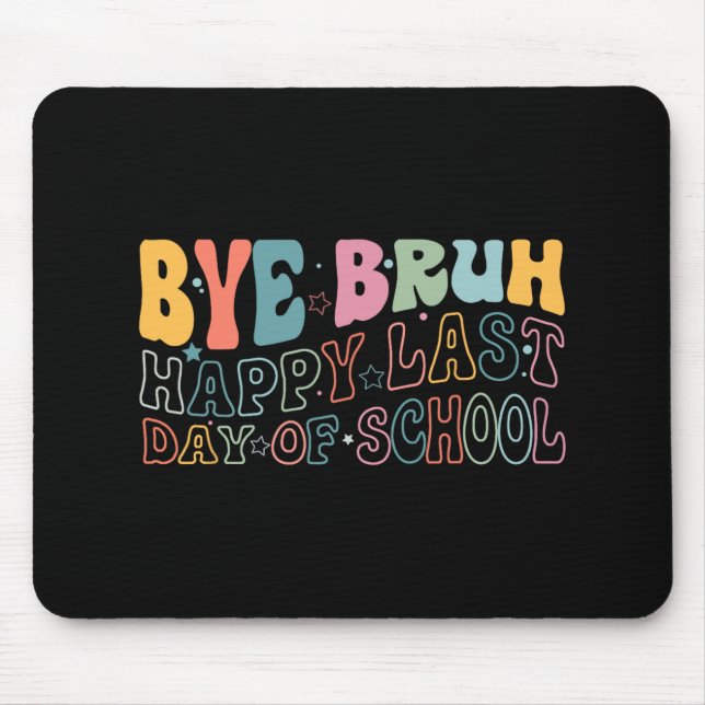 Bruh Happy Last Day Of School Funny Meme Teacher S Mouse Pad (Front)