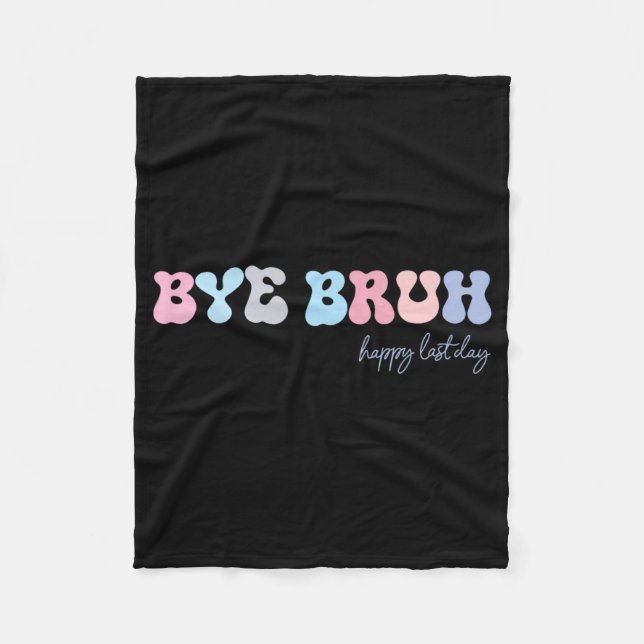 Bruh Happy Last Day Of School Hello Summer Student Fleece Blanket (Front)